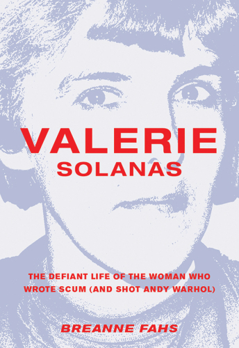 Valerie Solanas: a life of scum (or, why she shot Andy Warhol and other chit chat)