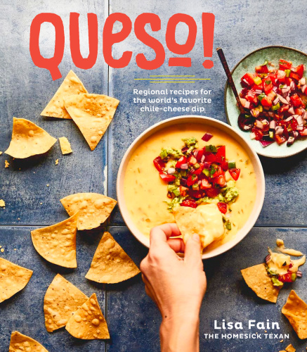 Queso!: regional recipes for the world's favorite chile-cheese dip