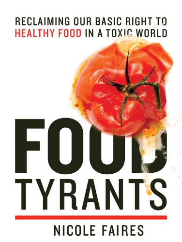 Food tyrants fight for your right to healthy food in a toxic world