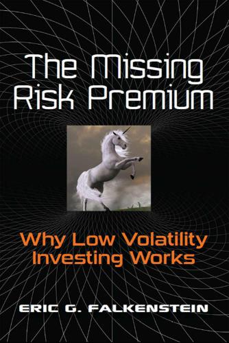 The Missing Risk Premium: Why Low Volatility Investing Works