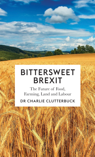 Bittersweet Brexit: the future of food, farming, land and labour