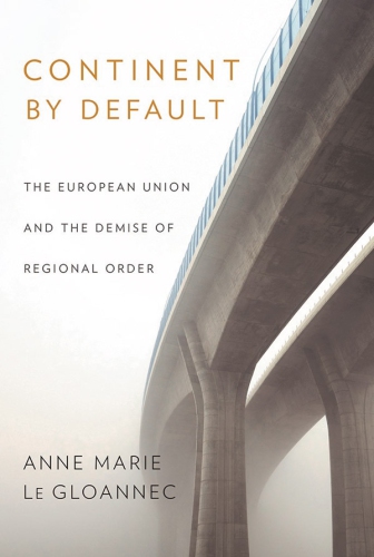 Continent by Default The European Union and the Demise of Regional Order