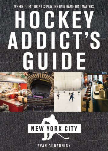 The hockey addict's guide, New York City: where to eat, drink & play the only game that matters