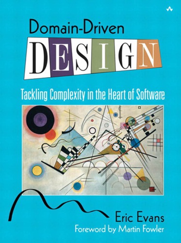 Domain-driven design: tackling complexity in the heart of software