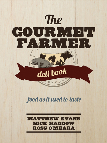 The gourmet farmer deli book: food as it used to taste