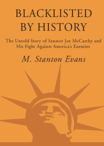Blacklisted by history: the untold story of Senator Joe McCarthy and his fight against America's enemies