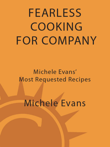 Fearless cooking for company: Michele Evans' most requested recipes