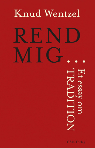 Rend mig -: et essay om tradition