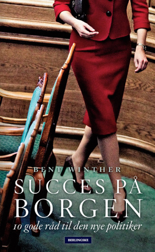 Succes på Borgen: 10 gode råd til den nye politiker