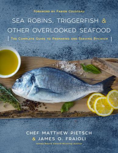 Sea robins, triggerfish & other overlooked seafood: the complete guide to preparing and serving bycatch