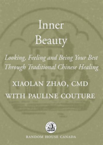 Inner beauty: looking, feeling and being your best through traditional Chinese healing