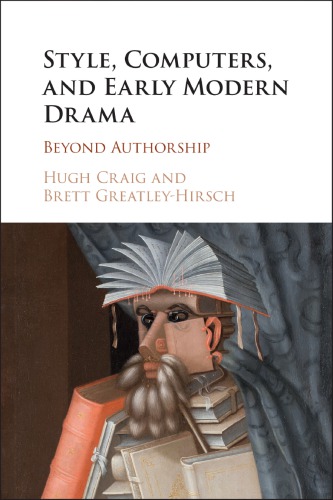 Style, computers, and early modern drama: beyond authorship