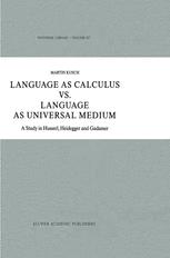 Language as Calculus vs. Language as Universal Medium: A Study in Husserl, Heidegger and Gadamer