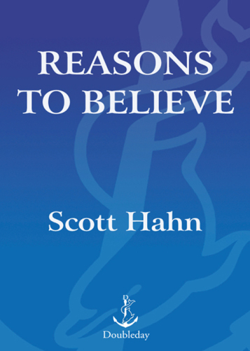 Reasons to believe: how to understand, explain, and defend the Catholic faith