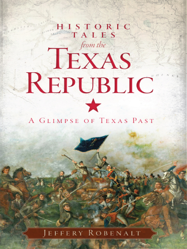 Historic tales from the Texas Republic: a glimpse of Texas past