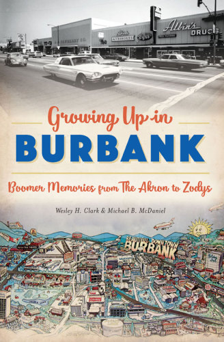 Growing Up in Burbank Boomer Memories from The Akron to Zodys
