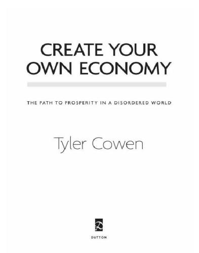 Create your own economy: the path to prosperity in a disordered world