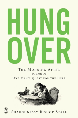 Hungover: the morning after and one man's quest for the cure