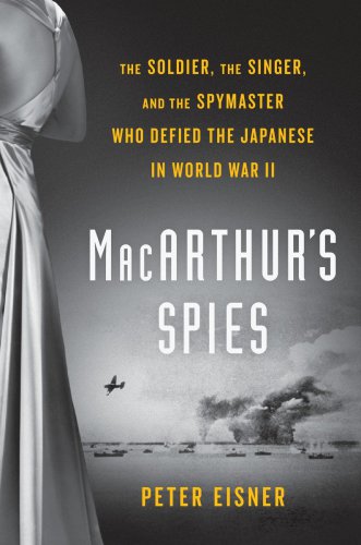 MacArthur's spies: the soldier, the singer, and the spymaster who defied the Japanese in World War II