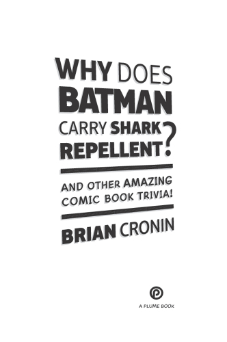 Why does Batman carry shark repellent?: and other amazing comic book trivia!