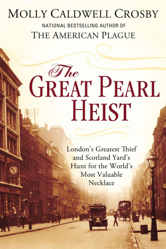 The great pearl heist: London's greatest jewel thief and Scotland Yard's hunt for the world's most valuable necklace