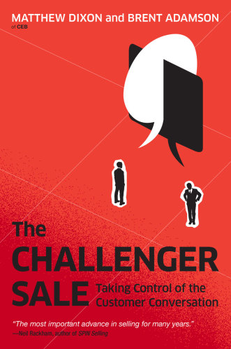 The challenger sale: taking control of the customer conversation