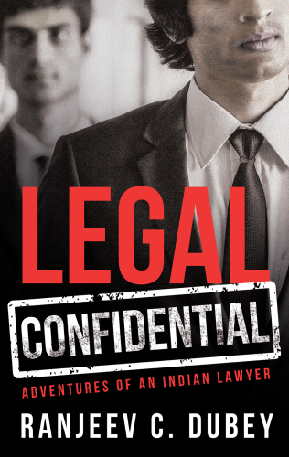 Legal confidential: adventures of an Indian lawyer