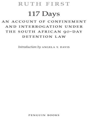 117 Days: An Account of Confinement and Interrogation Under the South African 90-Day Detention Law
