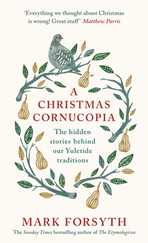 A Christmas cornucopia: the hidden stories behind our Yuletide traditions