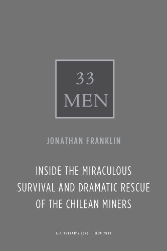 33 men: inside the miraculous survival and dramatic rescue of the Chilean miners