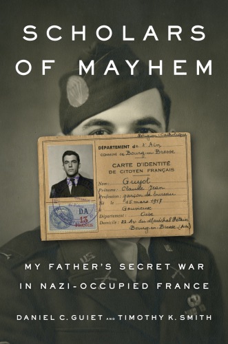 Scholars of mayhem: my father's secret war in Nazi-occupied France