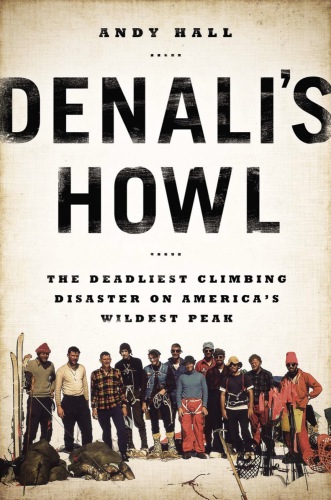 Denali's howl: the deadliest climbing disaster on America's wildest peak