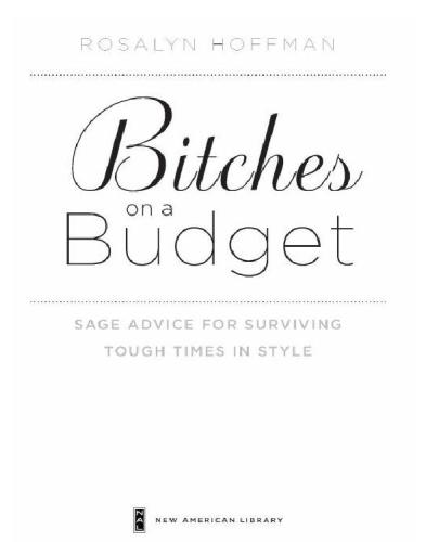Bitches on a budget: sage advice for surviving tough times in style