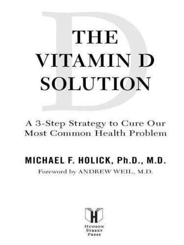 The Vitamin D Solution: A 3-Step Strategy to Cure Our Most Common Health Problems