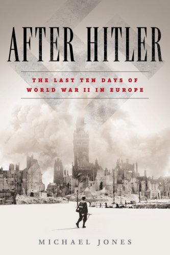 After Hitler: the last days of the Second World War in Europe