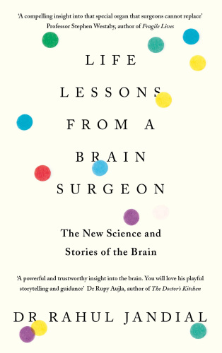 Life lessons from a brain surgeon: learn how to keep your brain fitter, healthier & stronger