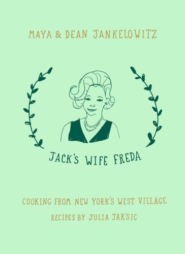 Jack's Wife Freda: Cooking From New York's West Village