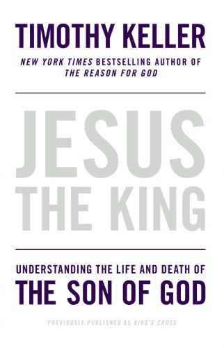 Jesus the King: understanding the life and death of the Son of God