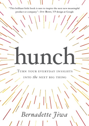 Hunch: turn your everyday insights into the next big thing