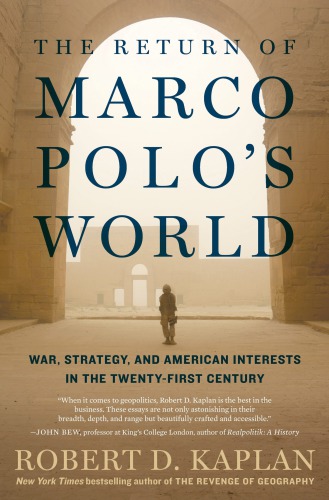 The return of Marco Polo's world: war, strategy, and American interests in the Twenty-first Century