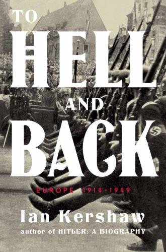 To Hell and Back: Europe 1914-1949  (Viking))