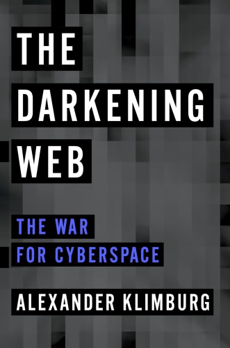 The darkening web: the war for cyberspace