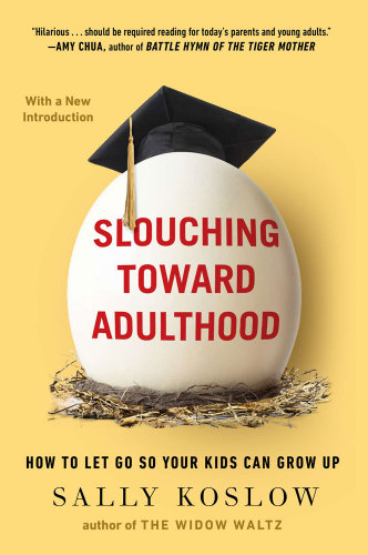 Slouching toward adulthood: how to let go so your kids can grow up
