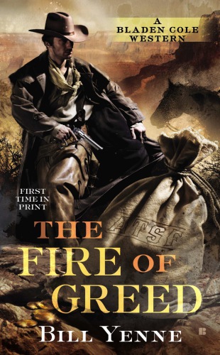 The fire of greed: a Bladen Cole western