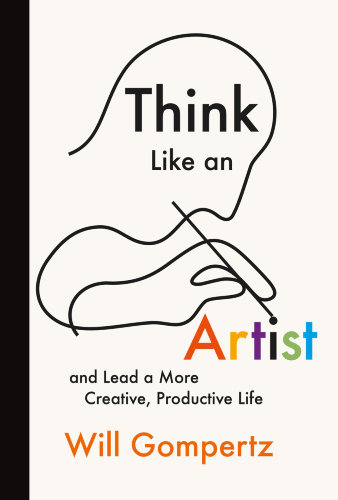 Think like an artist: and lead a more creative, productive life