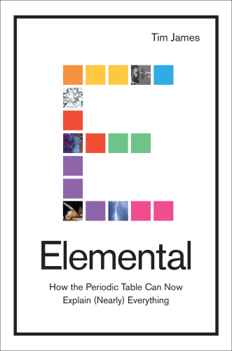 Elemental: how the periodic table can now explain (nearly) everything