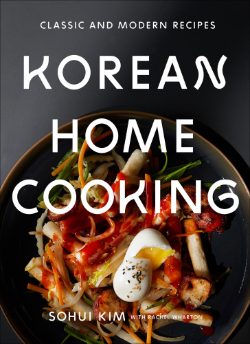 Korean Home Cooking Classic and Modern Recipes