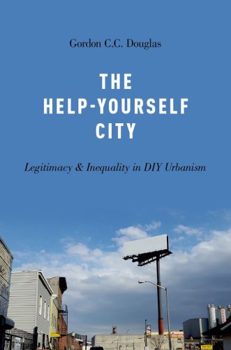 The help-yourself city: legitimacy and inequality in DIY urbanism