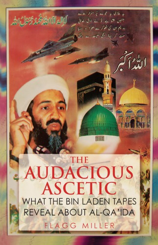 The audacious ascetic: what the Bin Laden tapes reveal about Al-qa'ida
