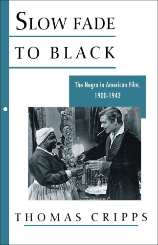 Slow fade to black the Negro in American film, 1900-1942